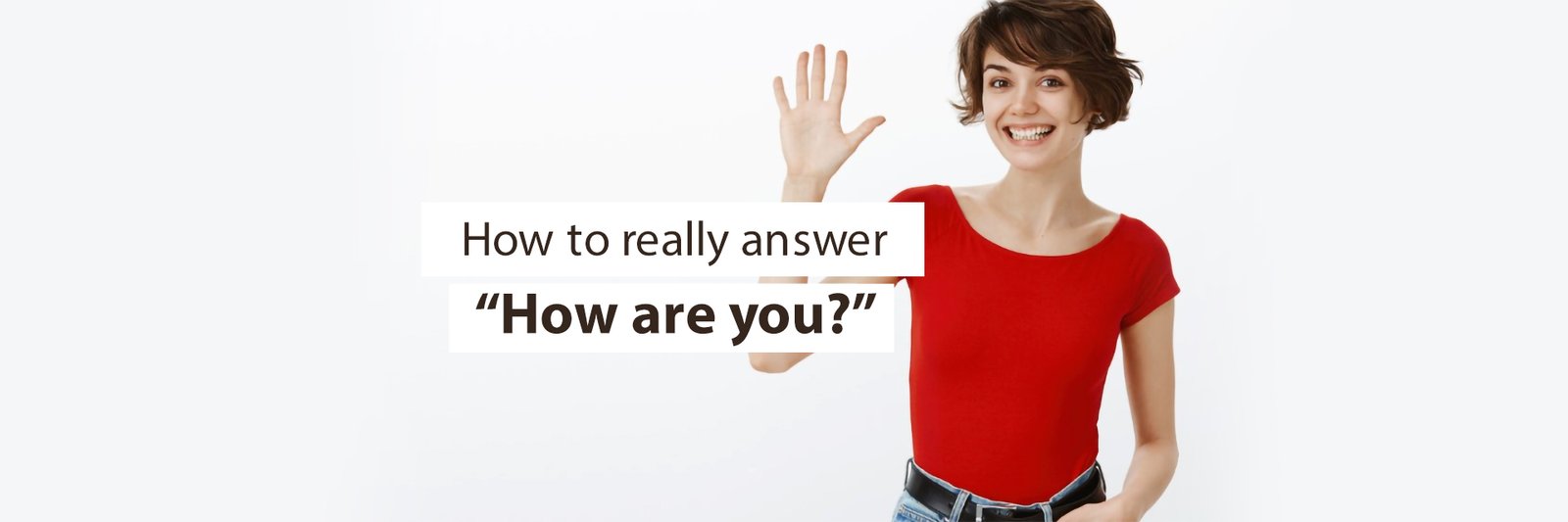 How have you been意思與回答：最近好嗎道地英文寒暄