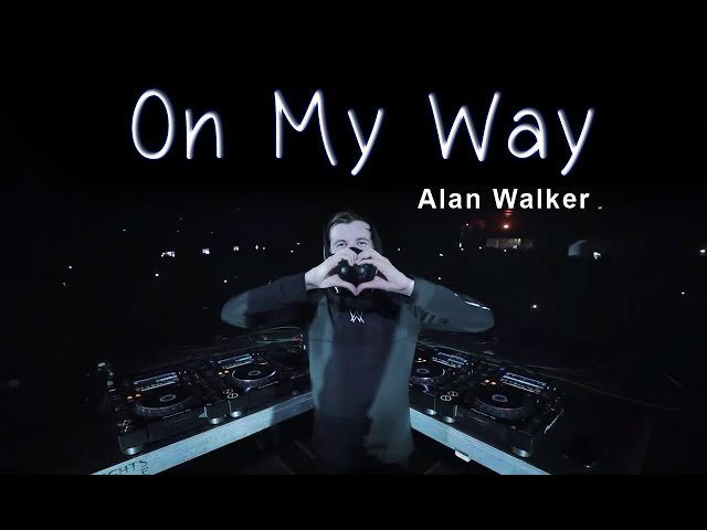 On my way 歌詞與意思 Alan Walker 經典歌曲賞析